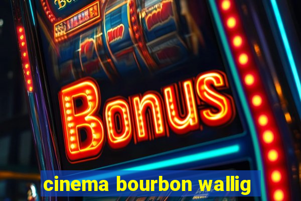 cinema bourbon wallig