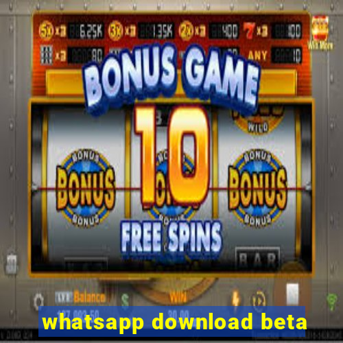 whatsapp download beta
