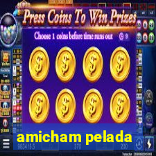 amicham pelada