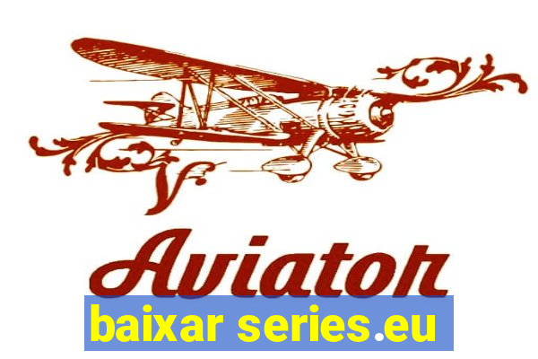 baixar series.eu