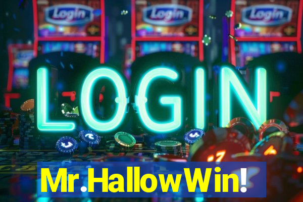 Mr.HallowWin!