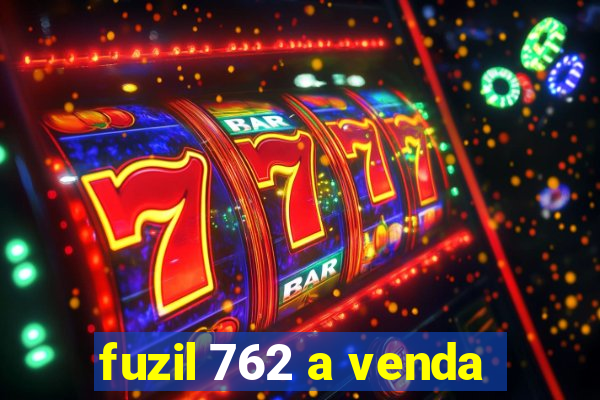 fuzil 762 a venda
