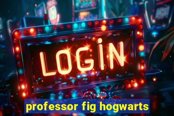 professor fig hogwarts