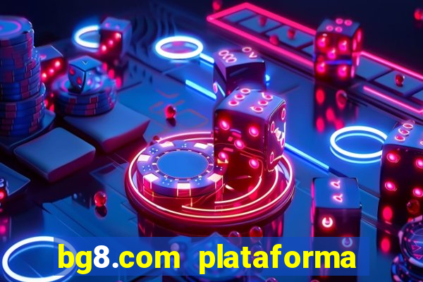 bg8.com plataforma paga mesmo
