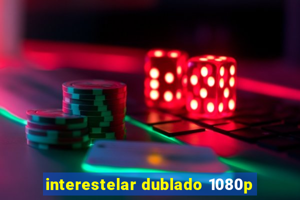 interestelar dublado 1080p