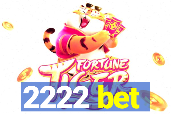 2222 bet
