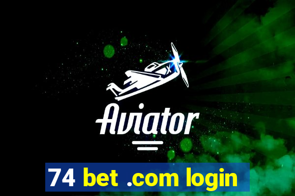 74 bet .com login