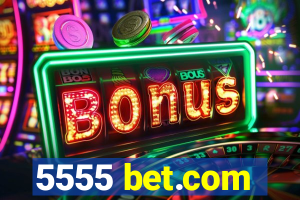 5555 bet.com