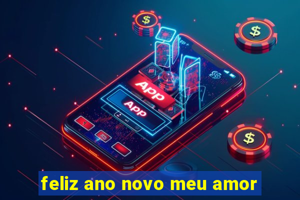 feliz ano novo meu amor