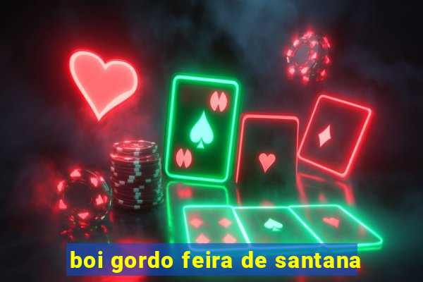 boi gordo feira de santana