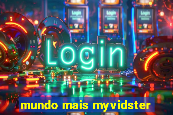 mundo mais myvidster