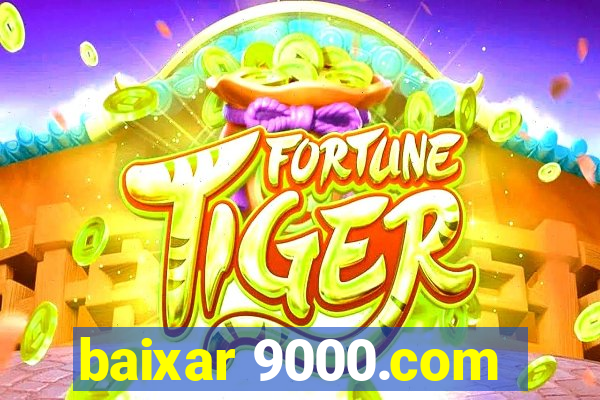 baixar 9000.com