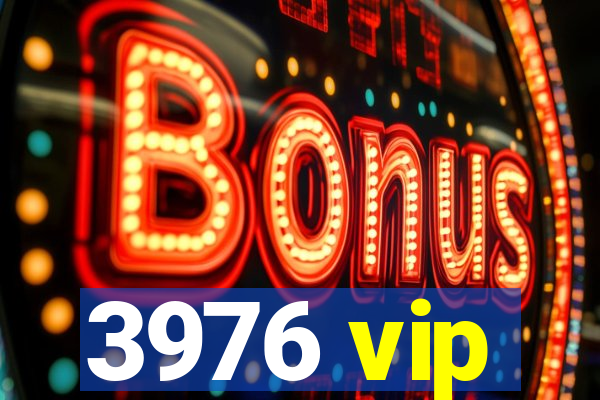 3976 vip