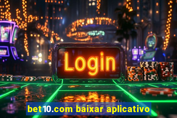 bet10.com baixar aplicativo