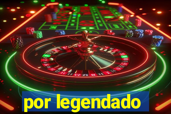 por legendado