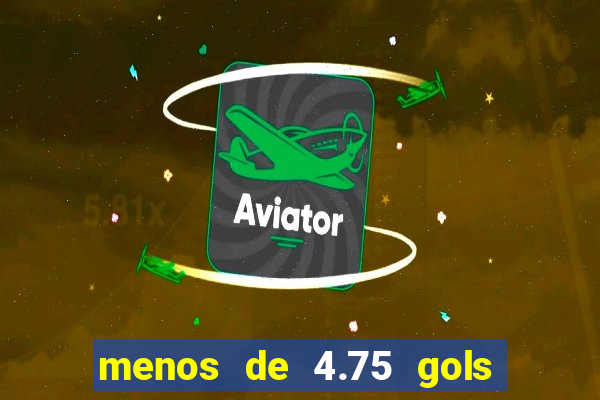 menos de 4.75 gols o que significa