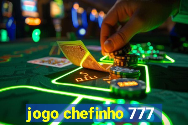 jogo chefinho 777