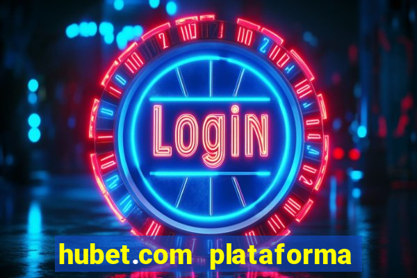 hubet.com plataforma de jogos