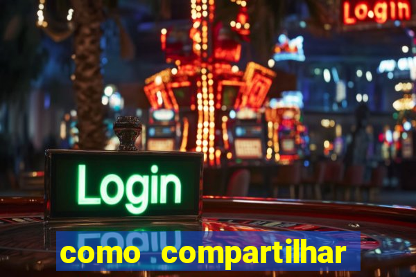 como compartilhar aposta no bet365