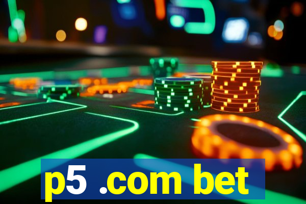 p5 .com bet