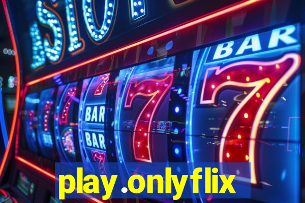 play.onlyflix