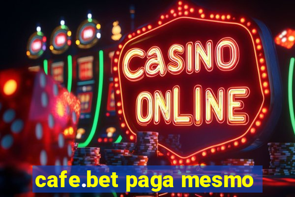 cafe.bet paga mesmo