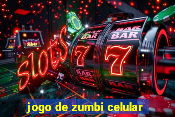 jogo de zumbi celular