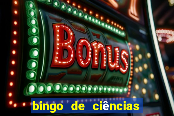 bingo de ciências 6 ano