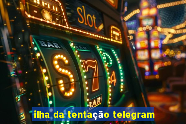 ilha da tentação telegram
