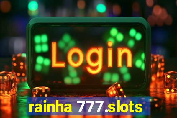 rainha 777.slots