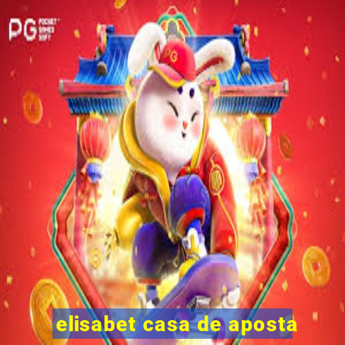 elisabet casa de aposta