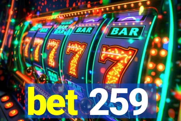 bet 259