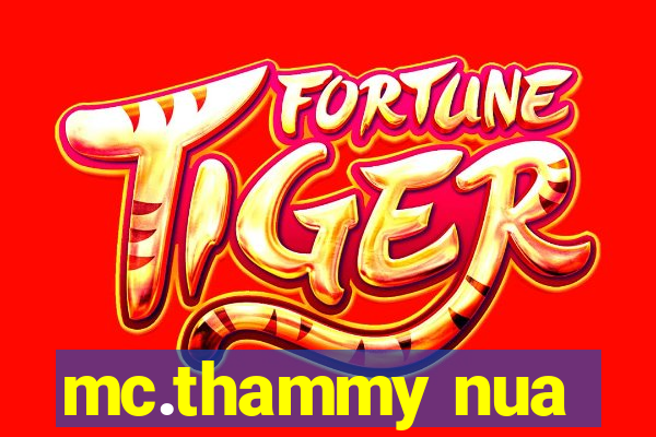 mc.thammy nua