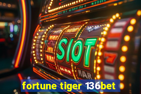 fortune tiger 136bet