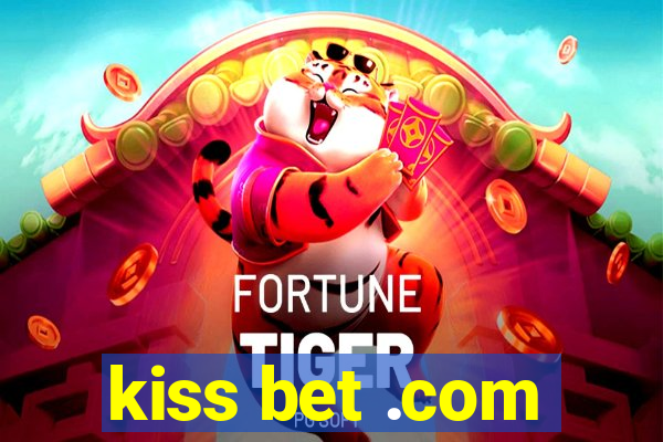 kiss bet .com
