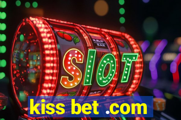 kiss bet .com