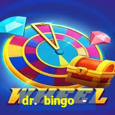 dr. bingo - videobingo   slots