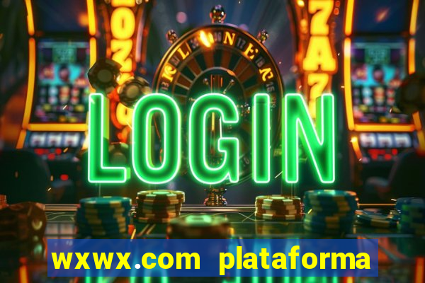 wxwx.com plataforma de jogos