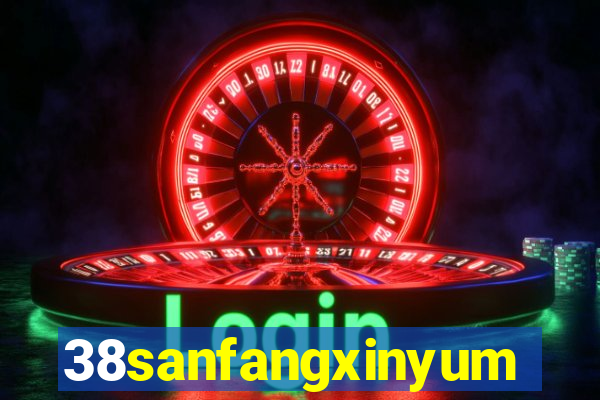 38sanfangxinyuming.com