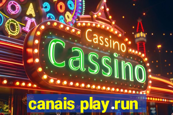 canais play.run