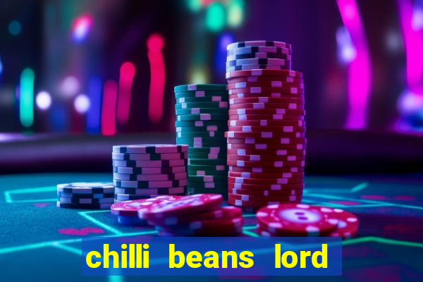chilli beans lord of the rings