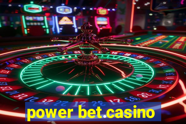 power bet.casino