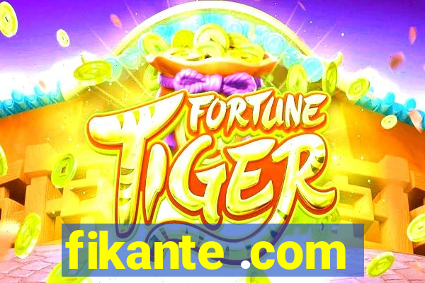 fikante .com