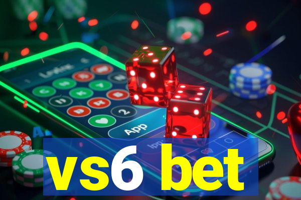 vs6 bet