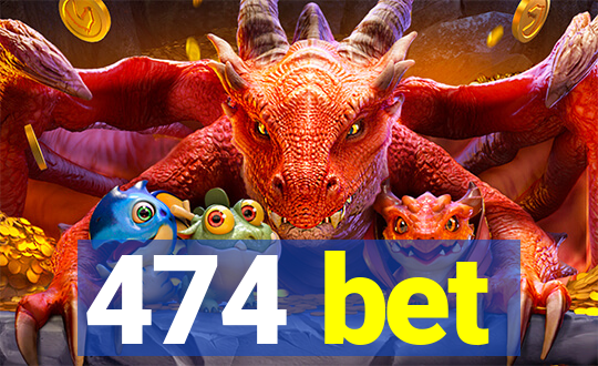 474 bet