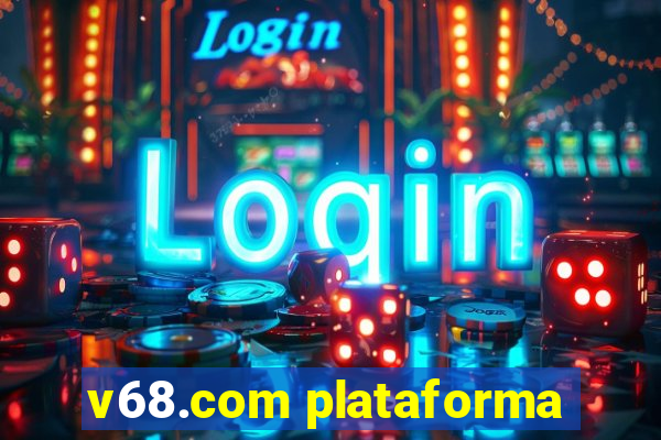 v68.com plataforma