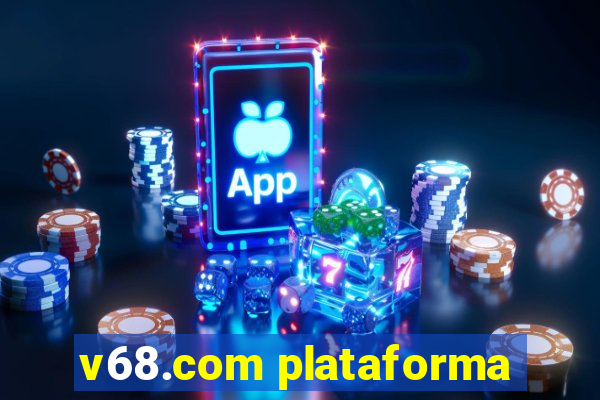 v68.com plataforma
