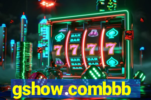 gshow.combbb