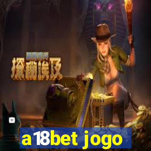 a18bet jogo