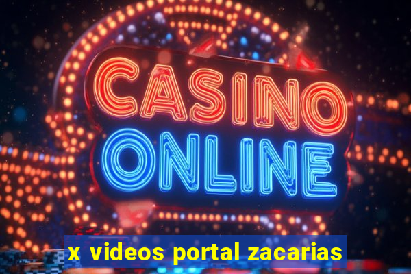 x videos portal zacarias